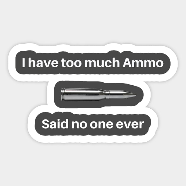 Too much ammo? Sticker by jongoldfuss